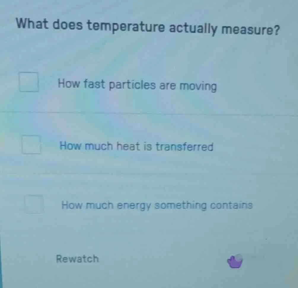 what does temperature actually measure? how fast particles are moving h…