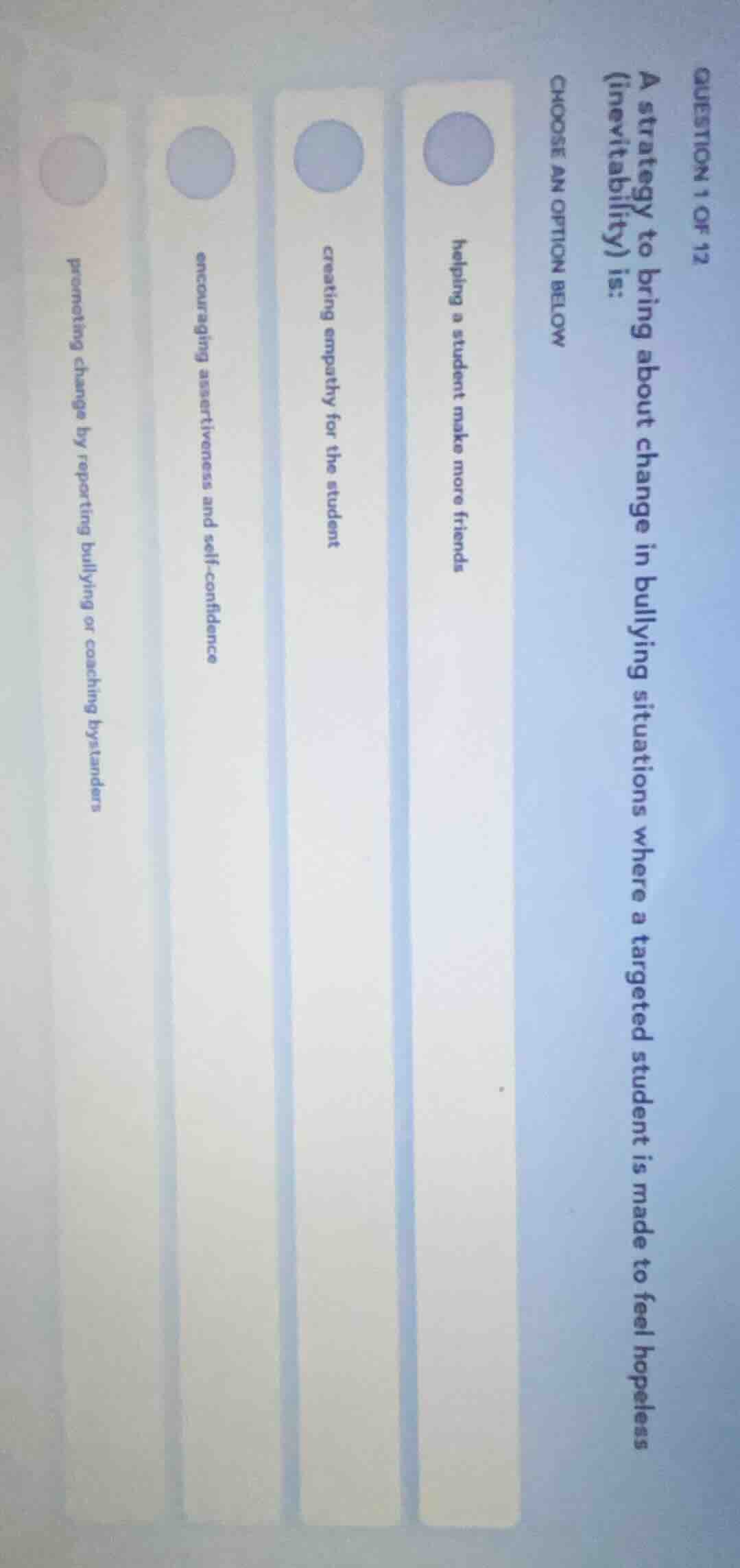 question 1 of 12 a strategy to bring about change in bullying situation…