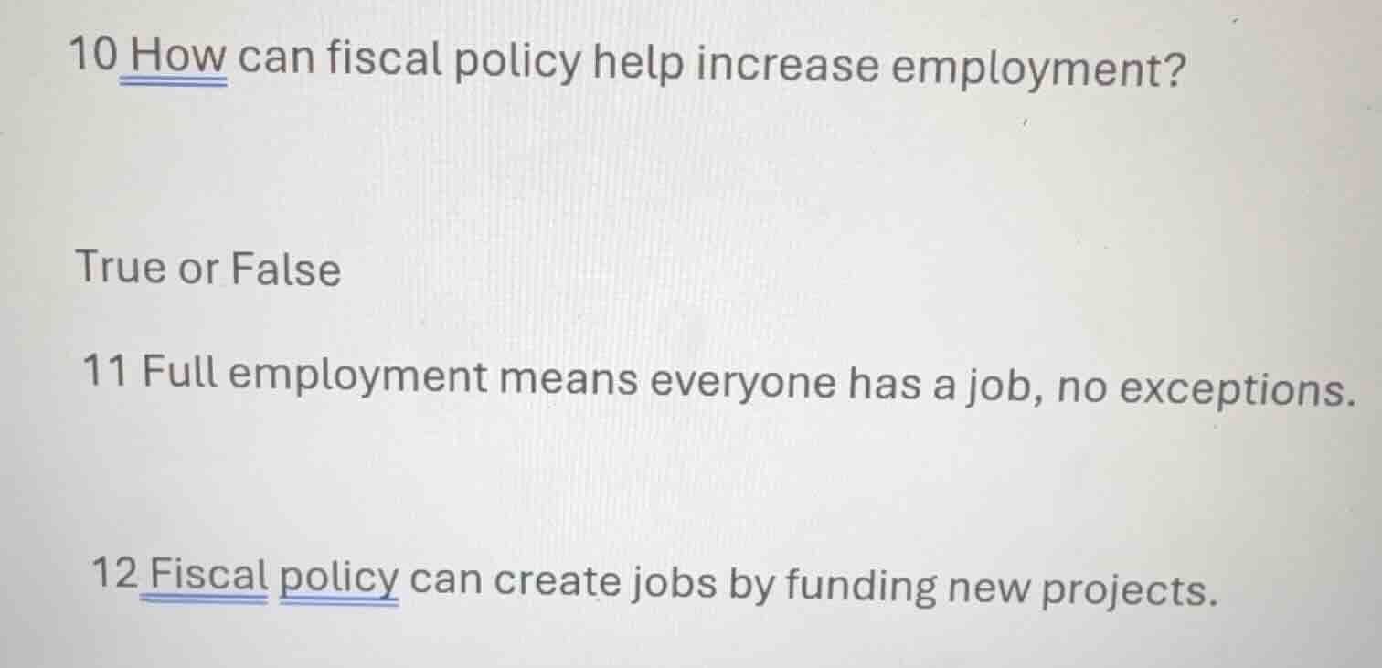 10 how can fiscal policy help increase employment? true or false 11 ful…