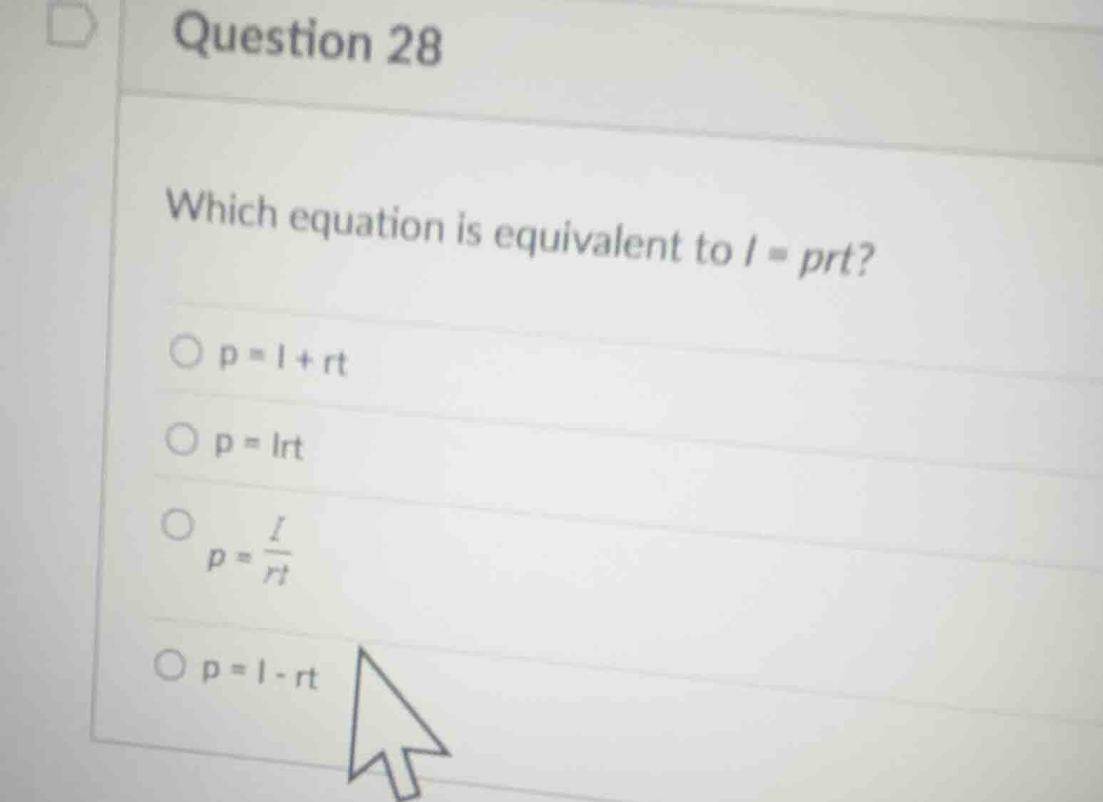 question 28 which equation is equivalent to $i = prt$? \\( \\bigcirc \\…