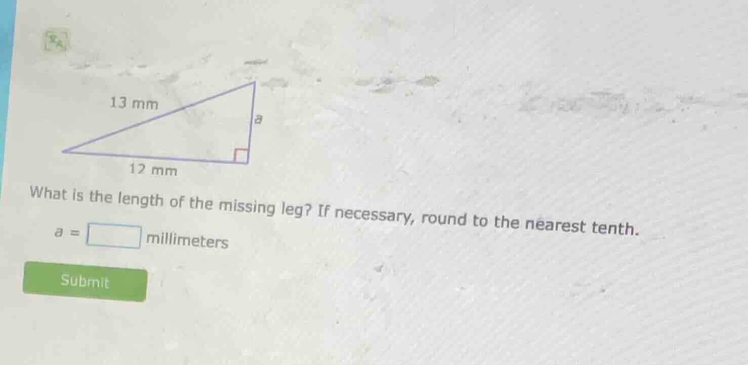 13 mm 12 mm what is the length of the missing leg? if necessary, round …