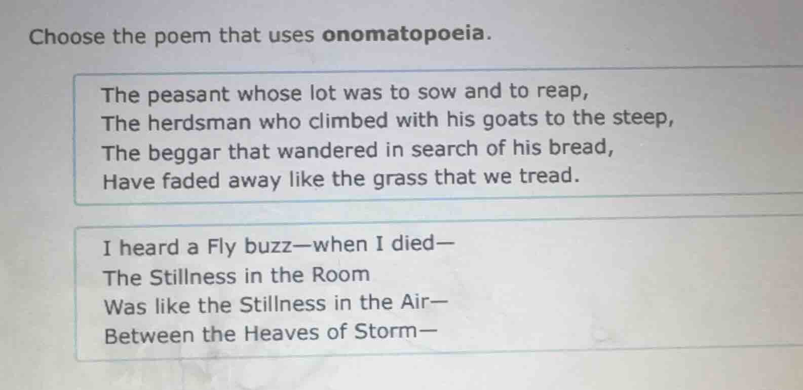 choose the poem that uses onomatopoeia. the peasant whose lot was to so…
