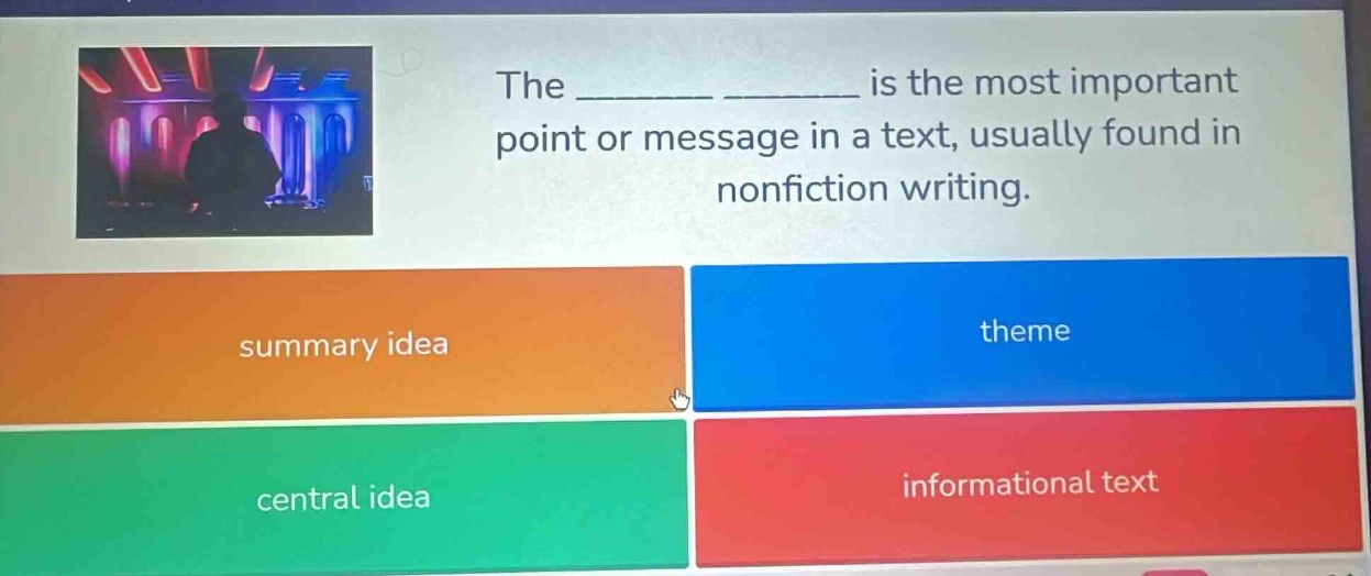 the ______ ______ is the most important point or message in a text, usu…