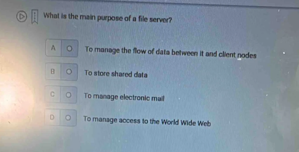 what is the main purpose of a file server? a to manage the flow of data…