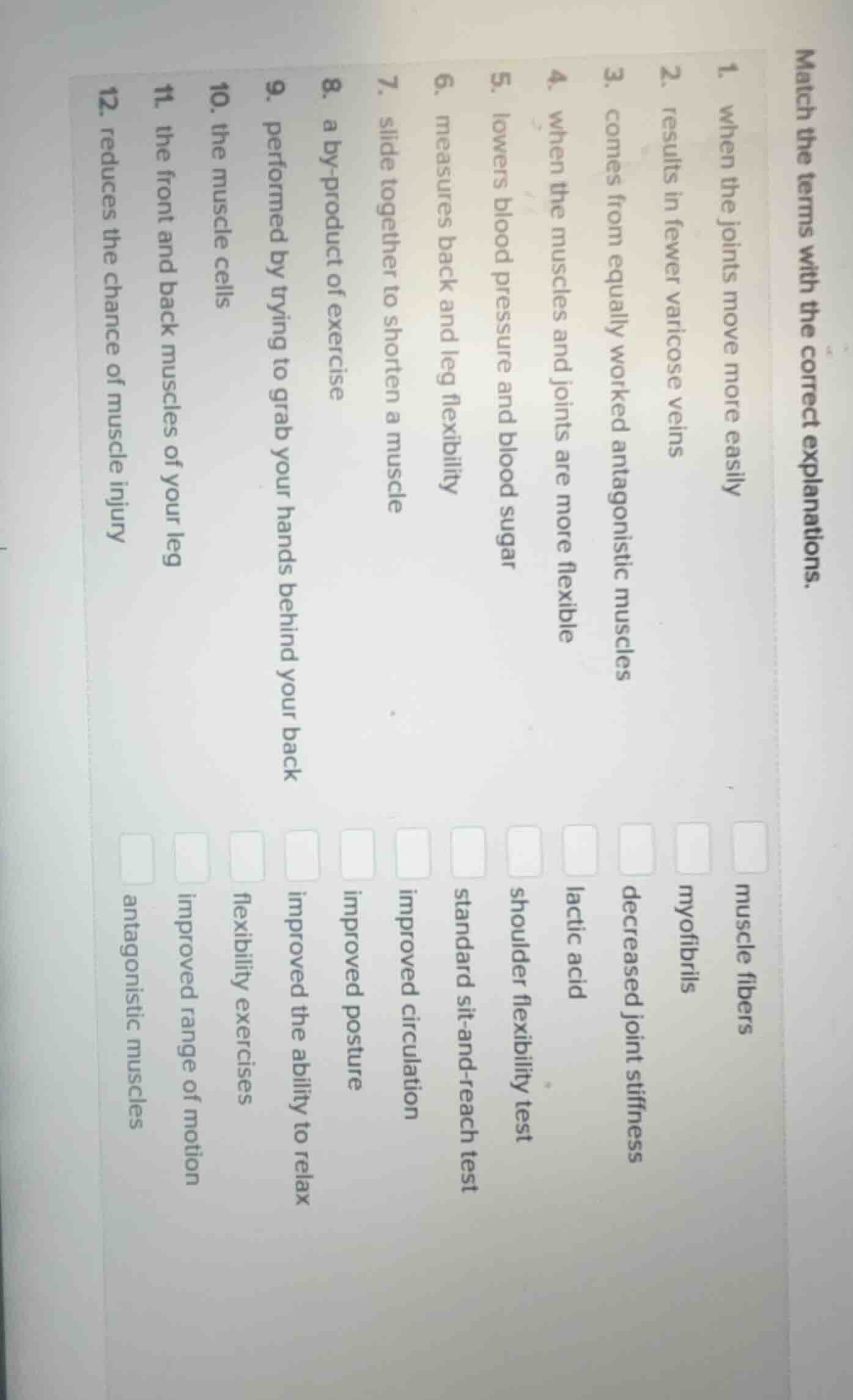 match the terms with the correct explanations. 1. when the joints move …