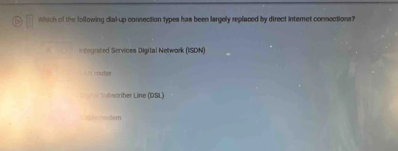 which of the following dial - up connection types has been largely repl…