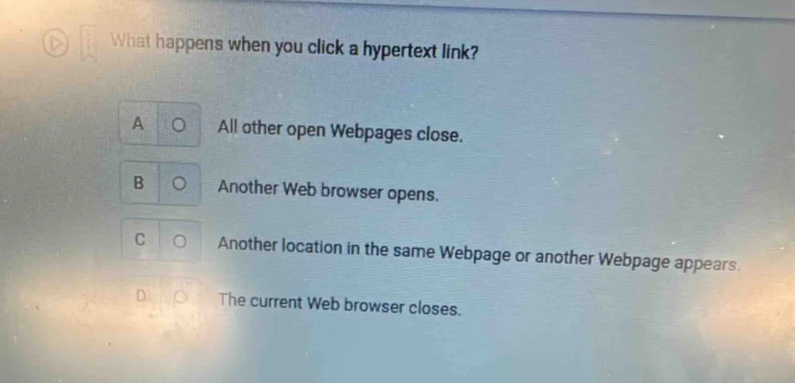 what happens when you click a hypertext link? a all other open webpages…