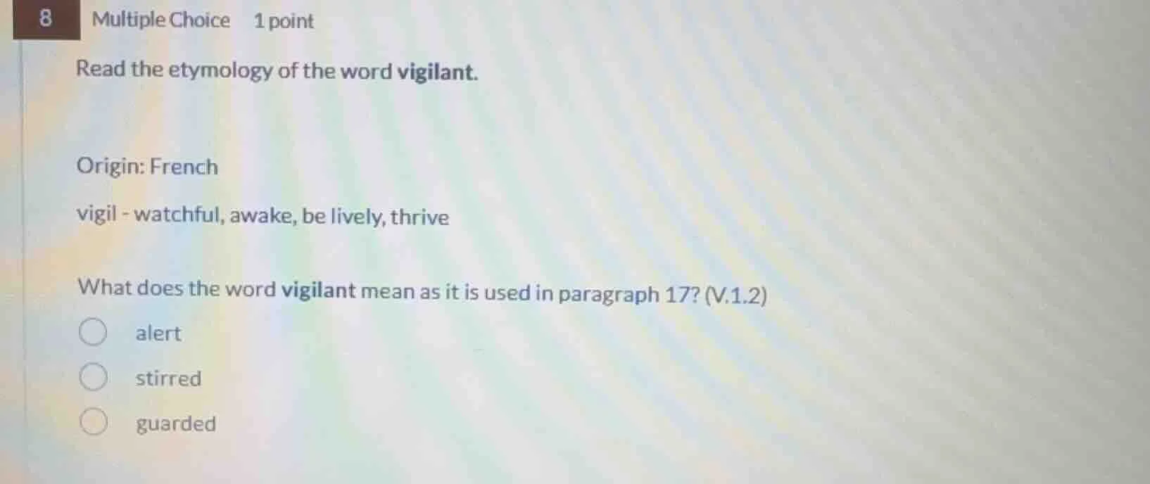 8 multiple choice 1 point read the etymology of the word vigilant. orig…