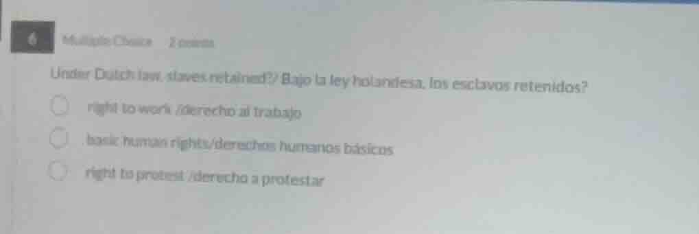 6 multiple choice 2 points under dutch law, slaves retained? / bajo la …