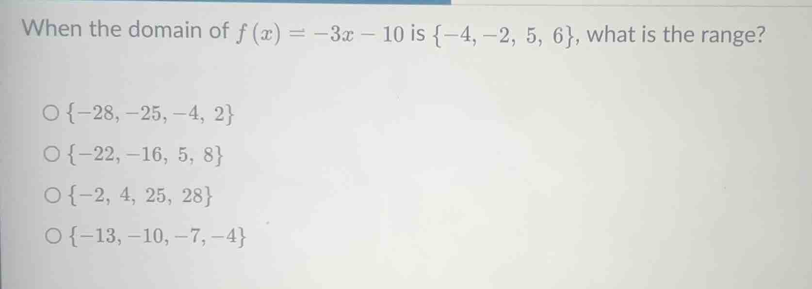 when the domain of $f(x) = -3x - 10$ is ${-4, -2, 5, 6}$, what is the r…