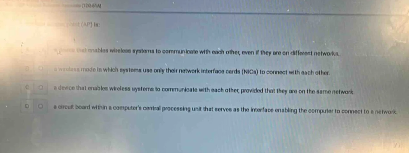 access point (ap) is: a. a device that enables wireless systems to comm…
