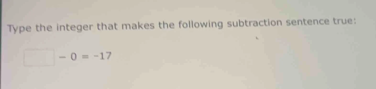 type the integer that makes the following subtraction sentence true: \\…