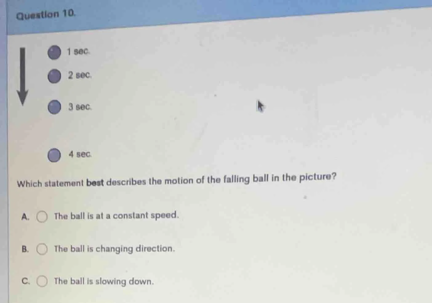 question 10. 1 sec. 2 sec. 3 sec. 4 sec. which statement best describes…