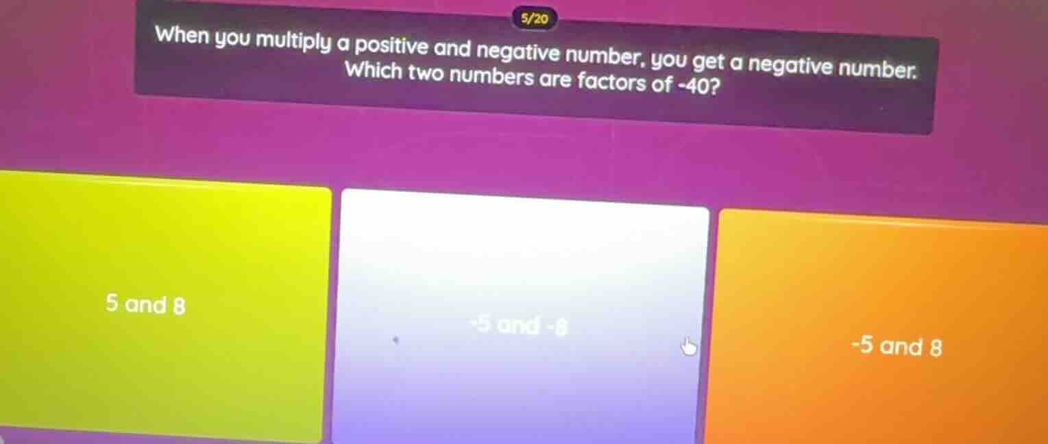 when you multiply a positive and negative number, you get a negative nu…