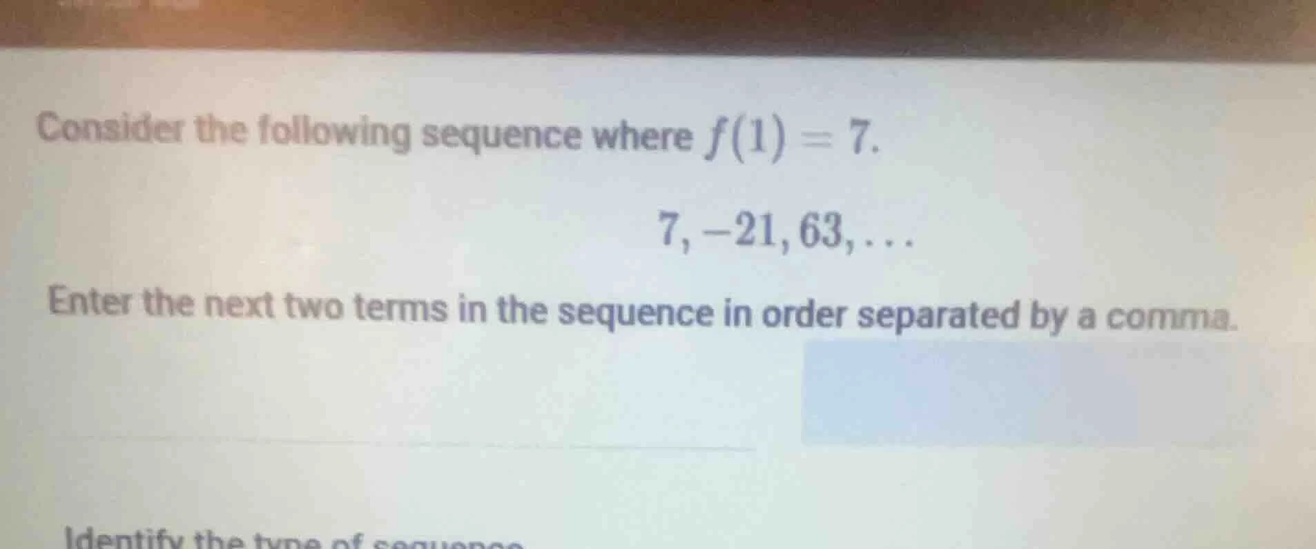 consider the following sequence where $f(1) = 7$. $7, -21, 63, \\dots$ …