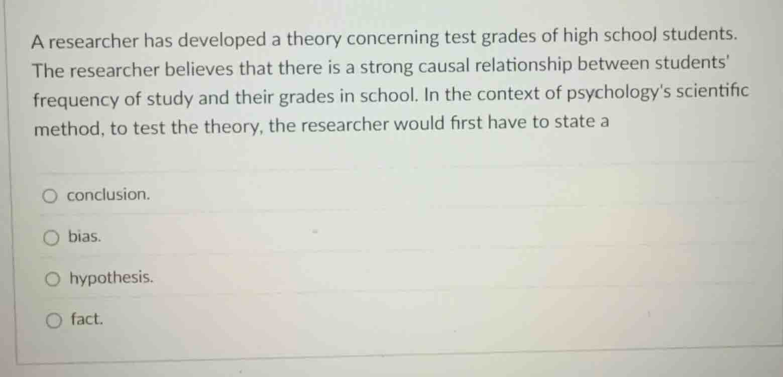 a researcher has developed a theory concerning test grades of high scho…