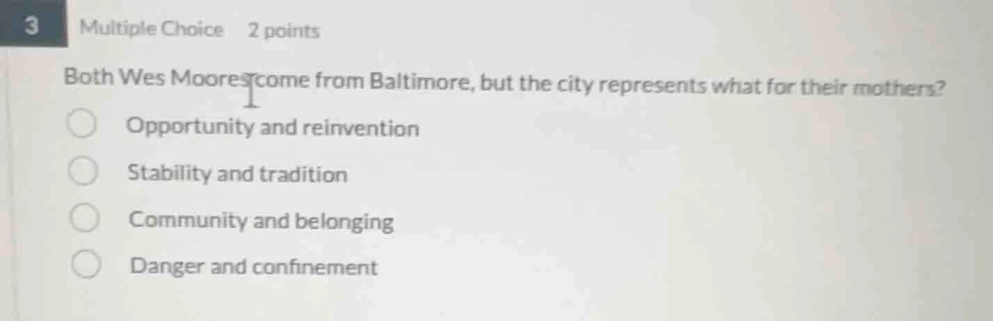 3 multiple choice 2 points both wes moores come from baltimore, but the…