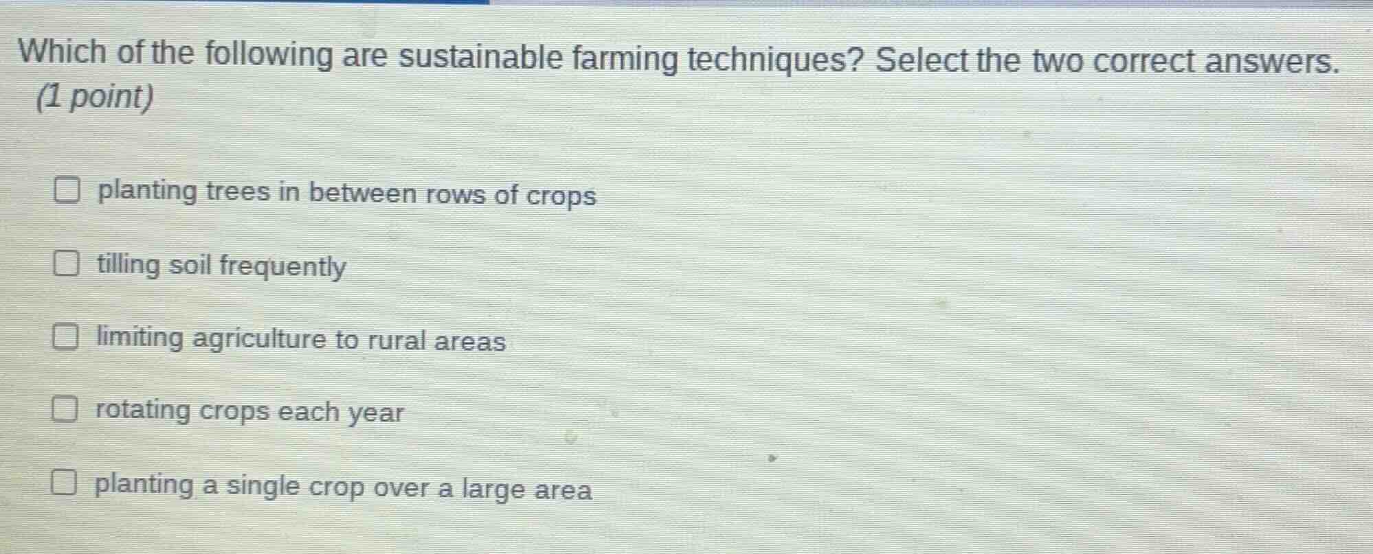 which of the following are sustainable farming techniques? select the t…