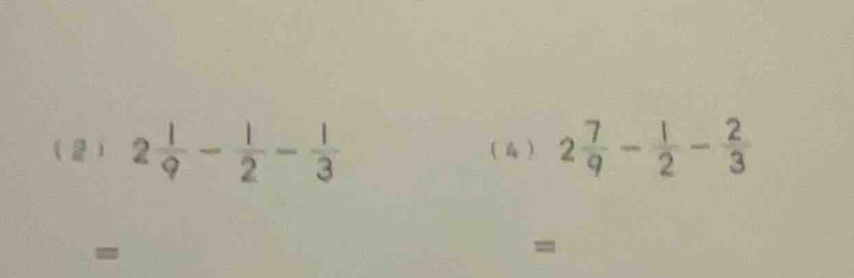 (2) $2\\frac{1}{9} - \\frac{1}{2} - \\frac{1}{3}$ (4) $2\\frac{7}{9} - …