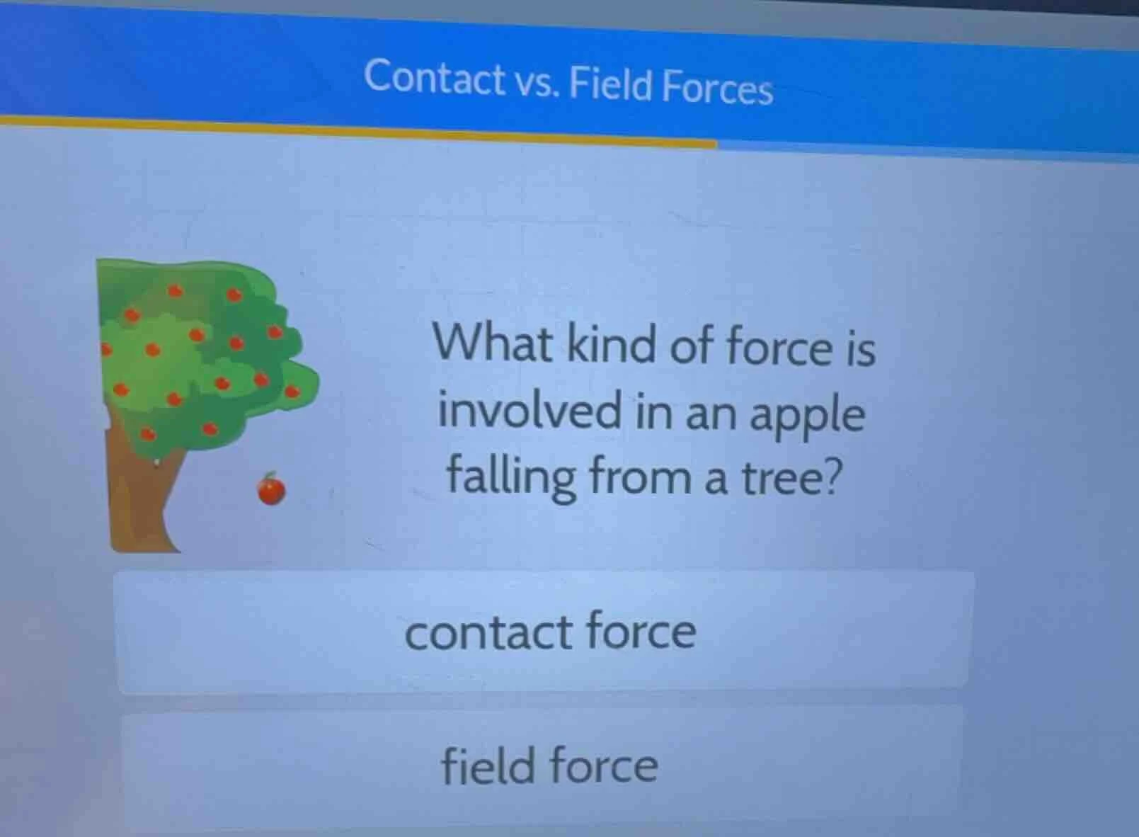 contact vs. field forces what kind of force is involved in an apple fal…