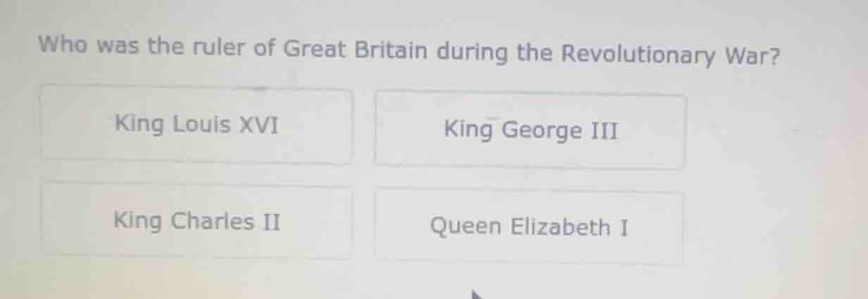 who was the ruler of great britain during the revolutionary war? king l…
