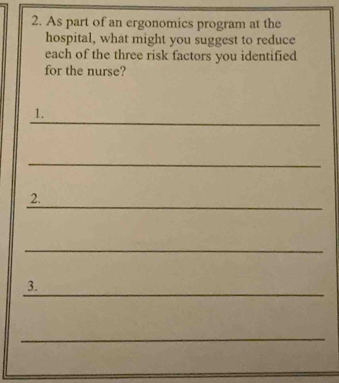 2. as part of an ergonomics program at the hospital, what might you sug…