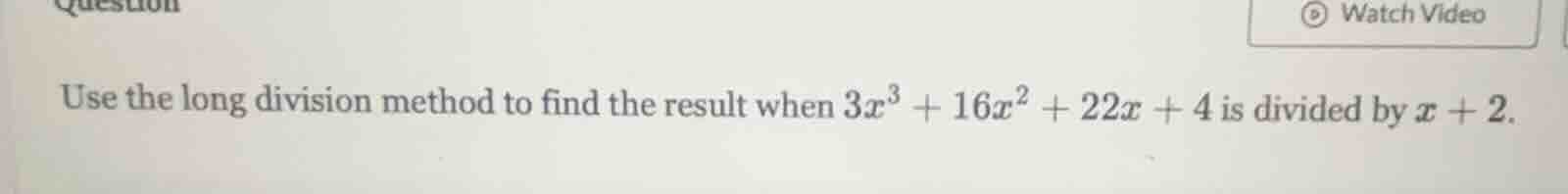 use the long division method to find the result when $3x^3 + 16x^2 + 22…