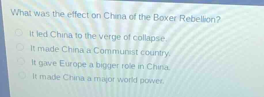 what was the effect on china of the boxer rebellion? it led china to th…