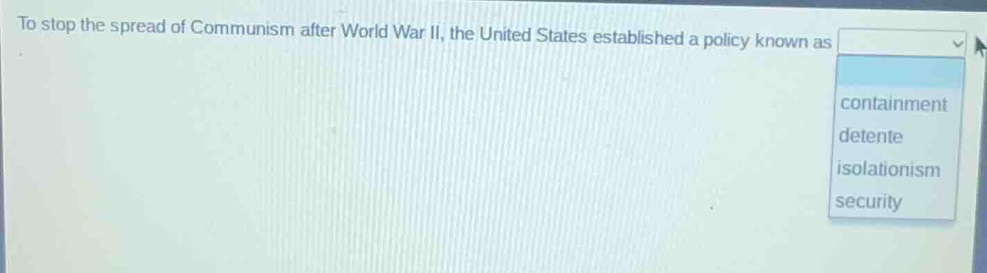 to stop the spread of communism after world war ii, the united states e…