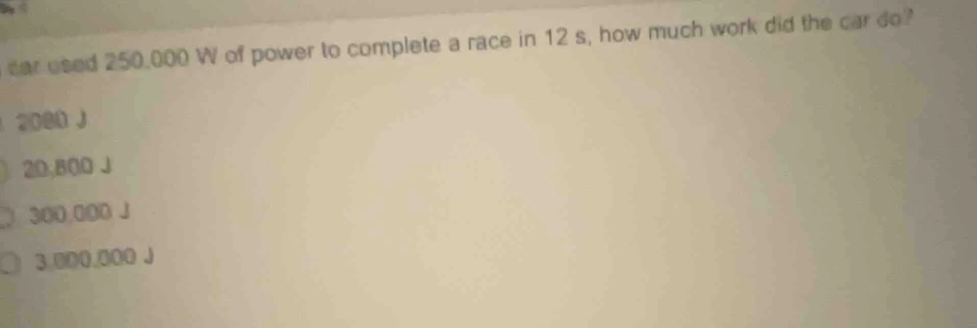 car used 250,000 w of power to complete a race in 12 s, how much work d…