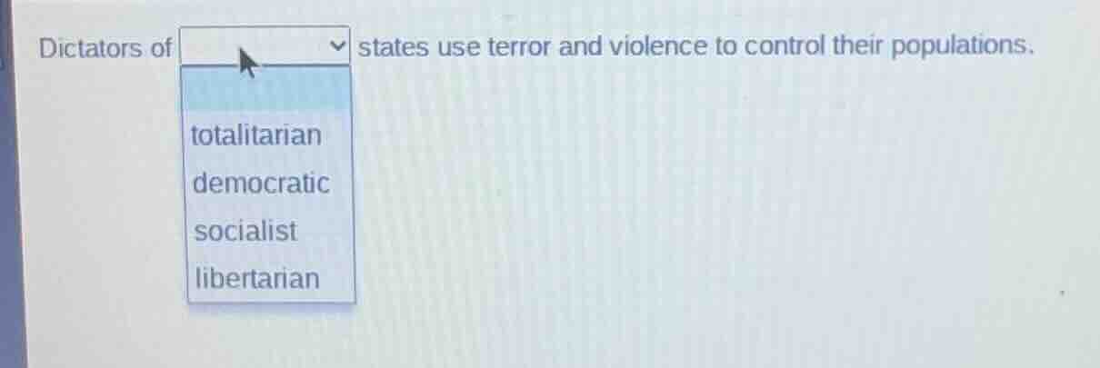 dictators of states use terror and violence to control their population…