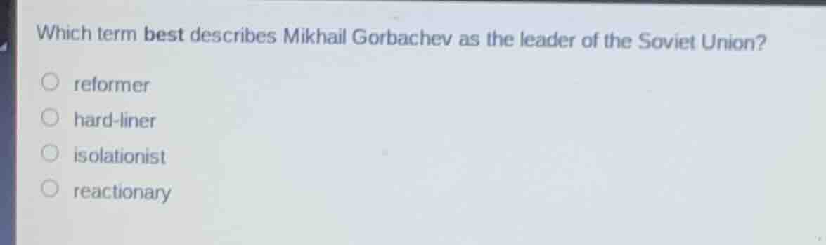 which term best describes mikhail gorbachev as the leader of the soviet…