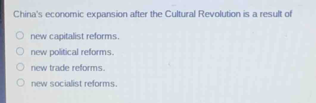 chinas economic expansion after the cultural revolution is a result of …