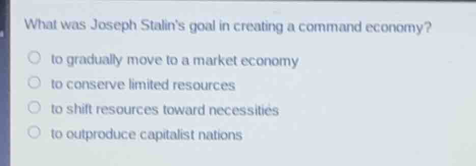 what was joseph stalins goal in creating a command economy? to graduall…