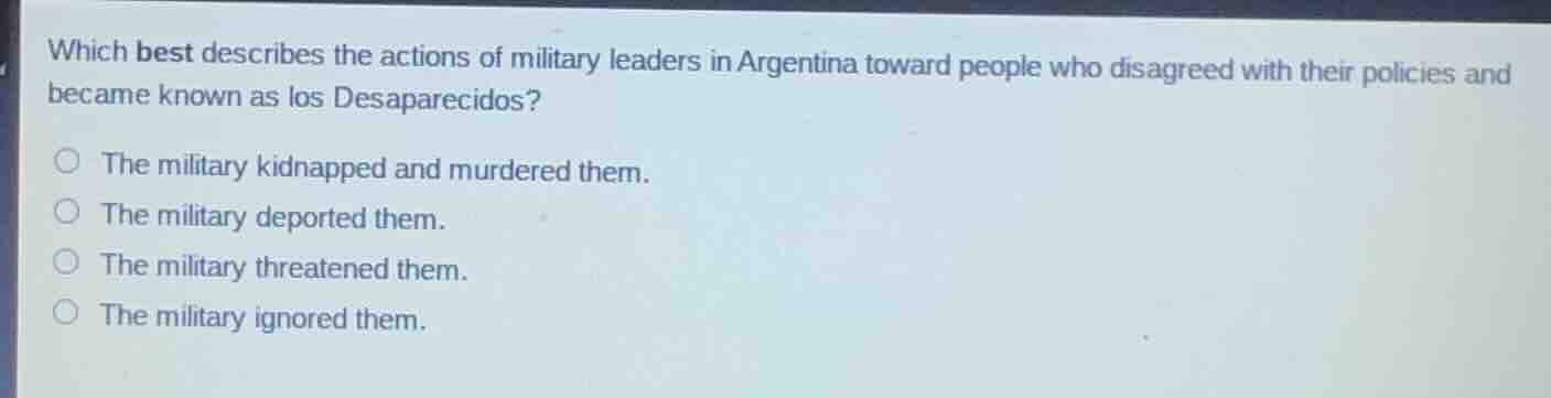 which best describes the actions of military leaders in argentina towar…