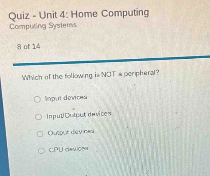 quiz - unit 4: home computing computing systems 8 of 14 which of the fo…