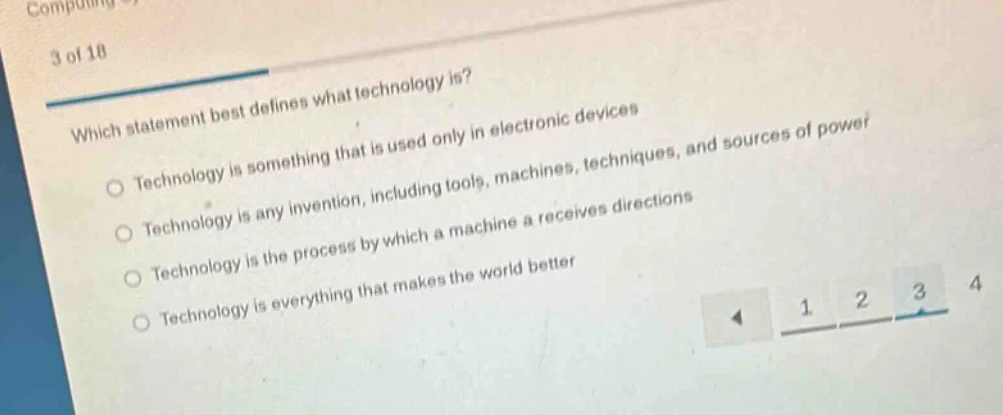 3 of 18 which statement best defines what technology is? ○ technology i…