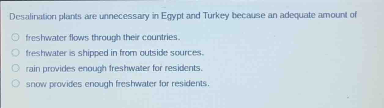 desalination plants are unnecessary in egypt and turkey because an adeq…