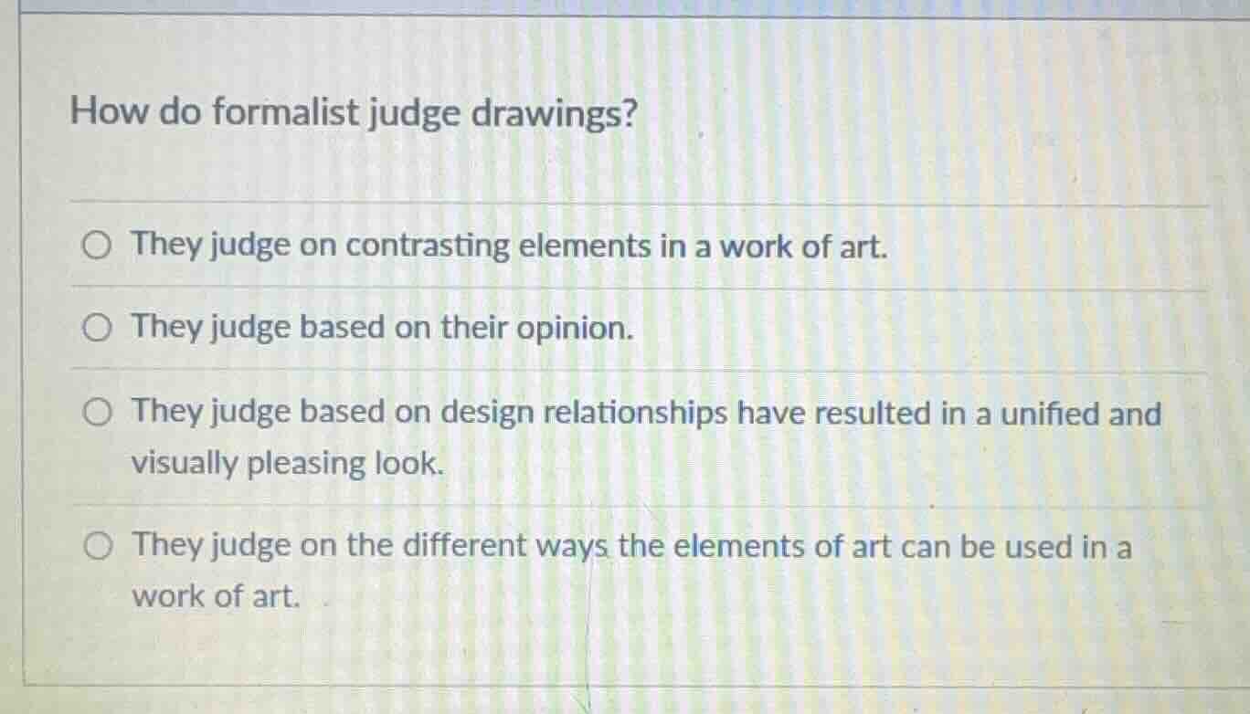 how do formalist judge drawings? ○ they judge on contrasting elements i…