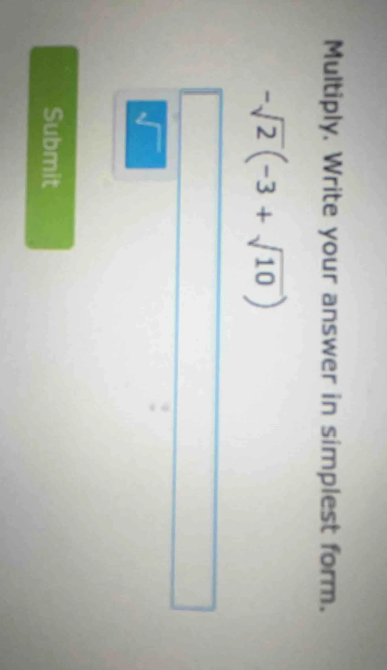 multiply. write your answer in simplest form. \\(-\\sqrt{2}(-3 + \\sqrt…