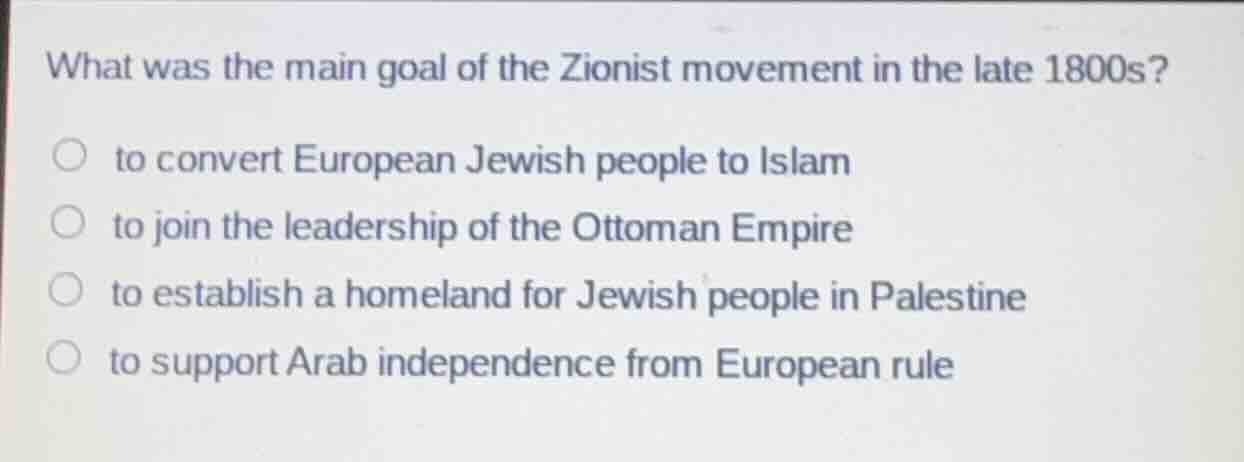 what was the main goal of the zionist movement in the late 1800s? to co…