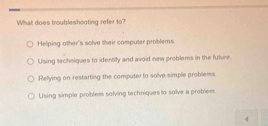 what does troubleshooting refer to? helping others solve their computer…