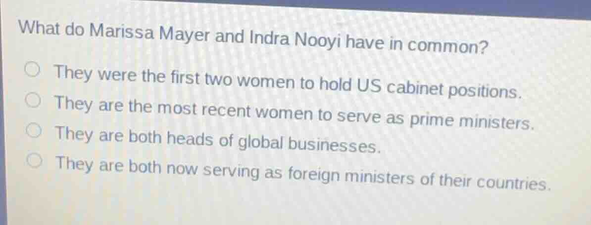 what do marissa mayer and indra nooyi have in common? ○ they were the f…