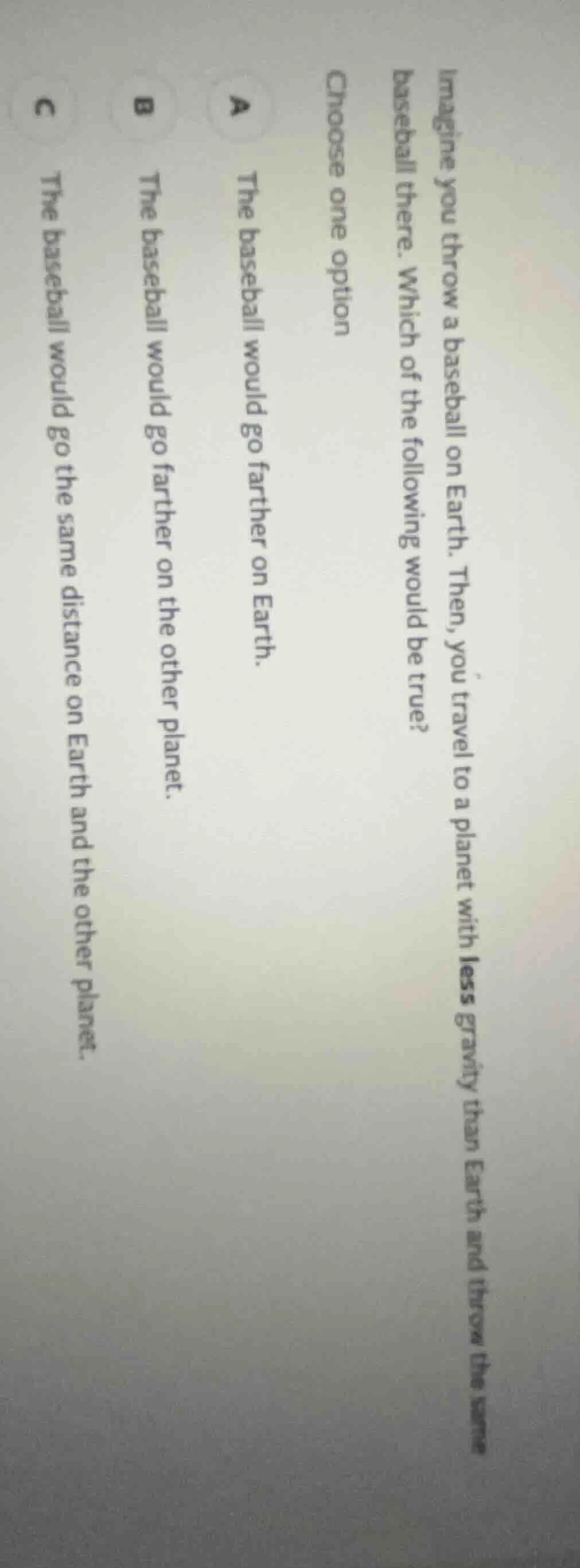 imagine you throw a baseball on earth. then, you travel to a planet wit…