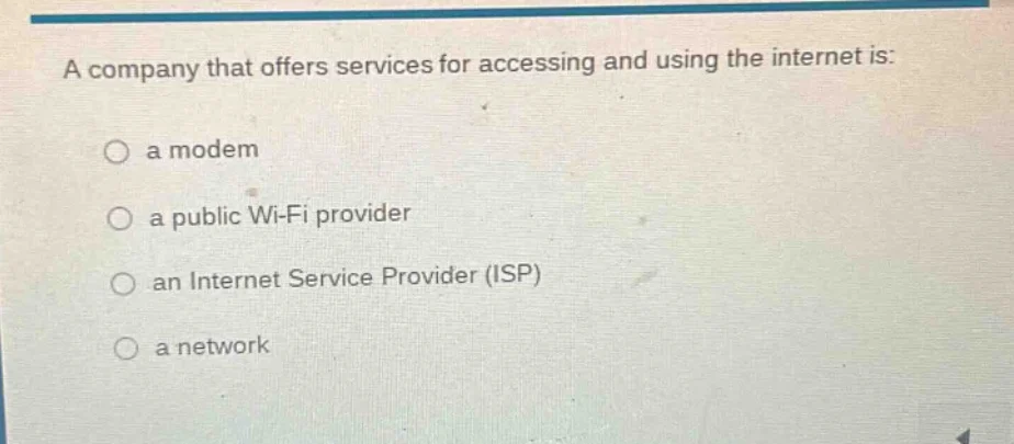 a company that offers services for accessing and using the internet is:…