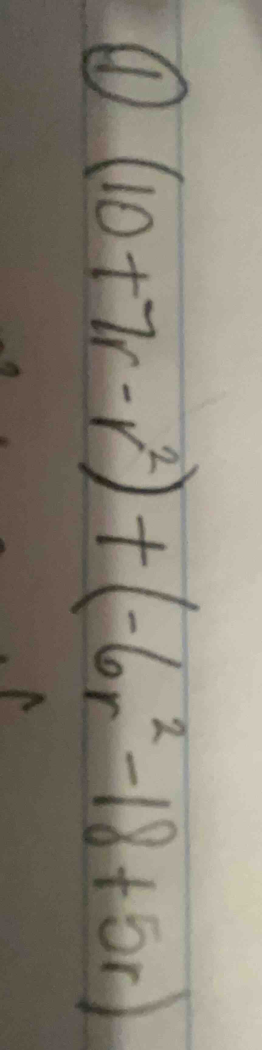 (10 + 2r - r²) + (1 - 6r² - 18 + 5r)