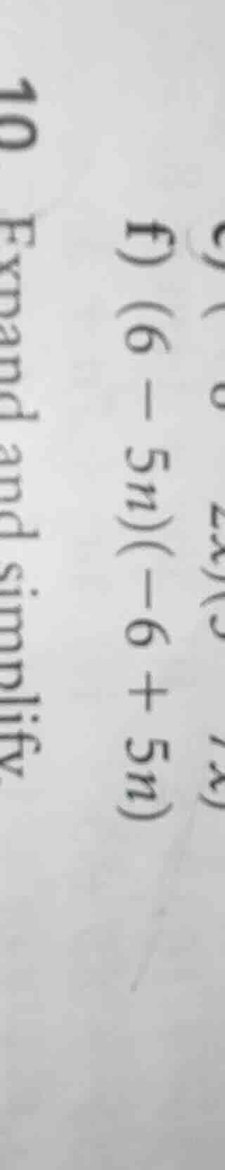 10 expand and simplify f) (6 - 5n)(-6 + 5n)