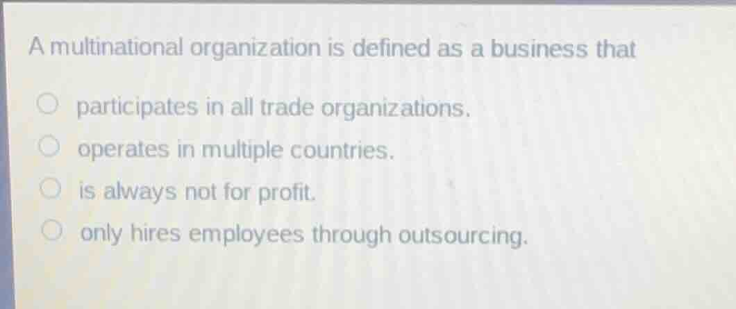 a multinational organization is defined as a business that participates…
