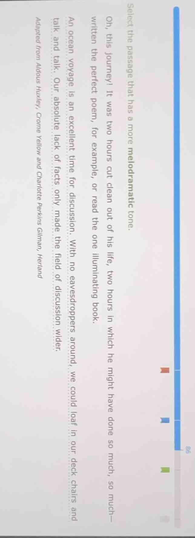 select the passage that has a more melodramatic tone. oh, this journey!…