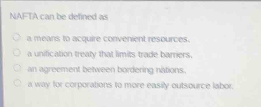 nafta can be defined as a means to acquire convenient resources. a unif…